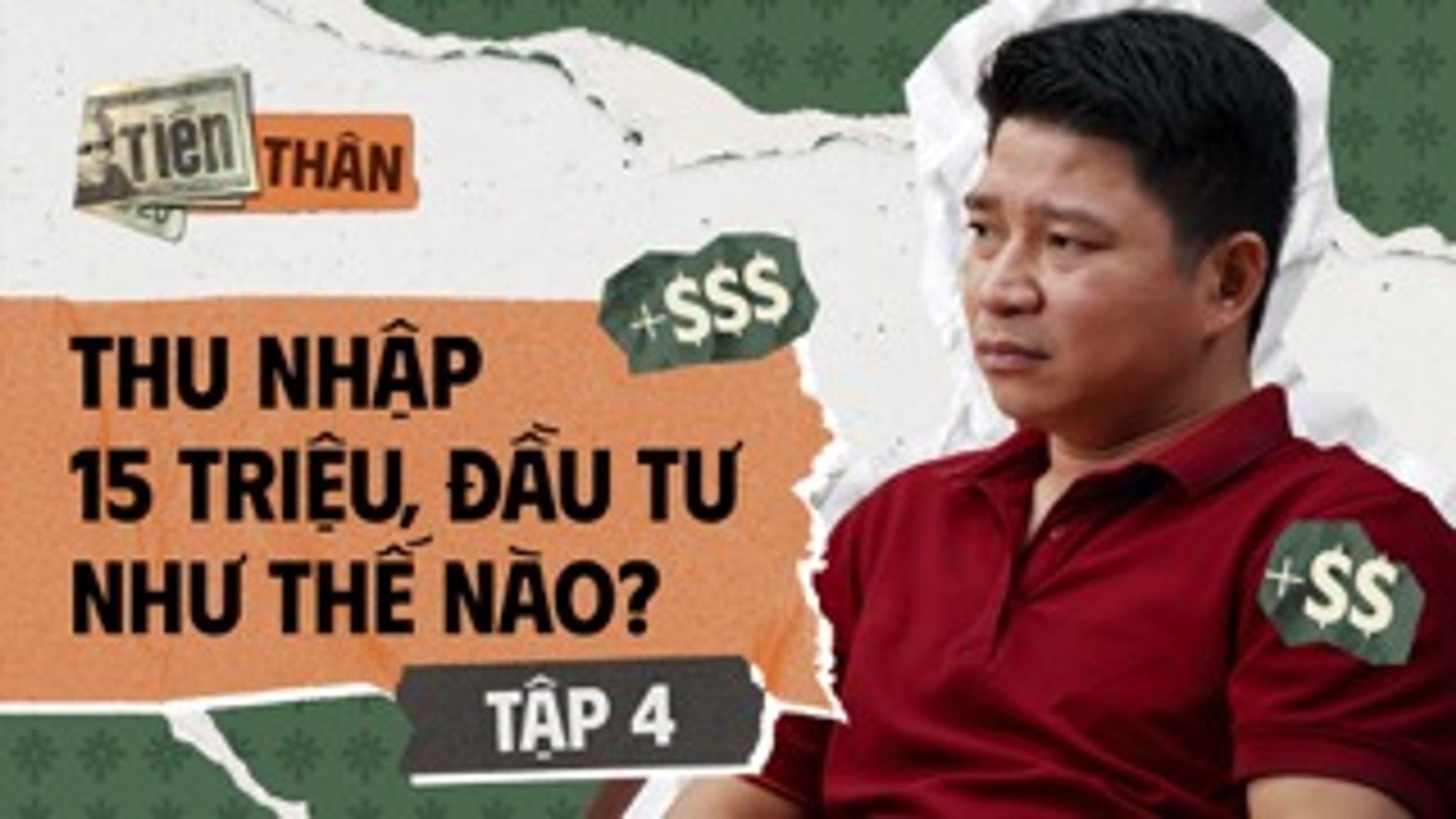 Thu nhập 15 triệu, đầu tư thế nào? - Tiền Thân Podcast