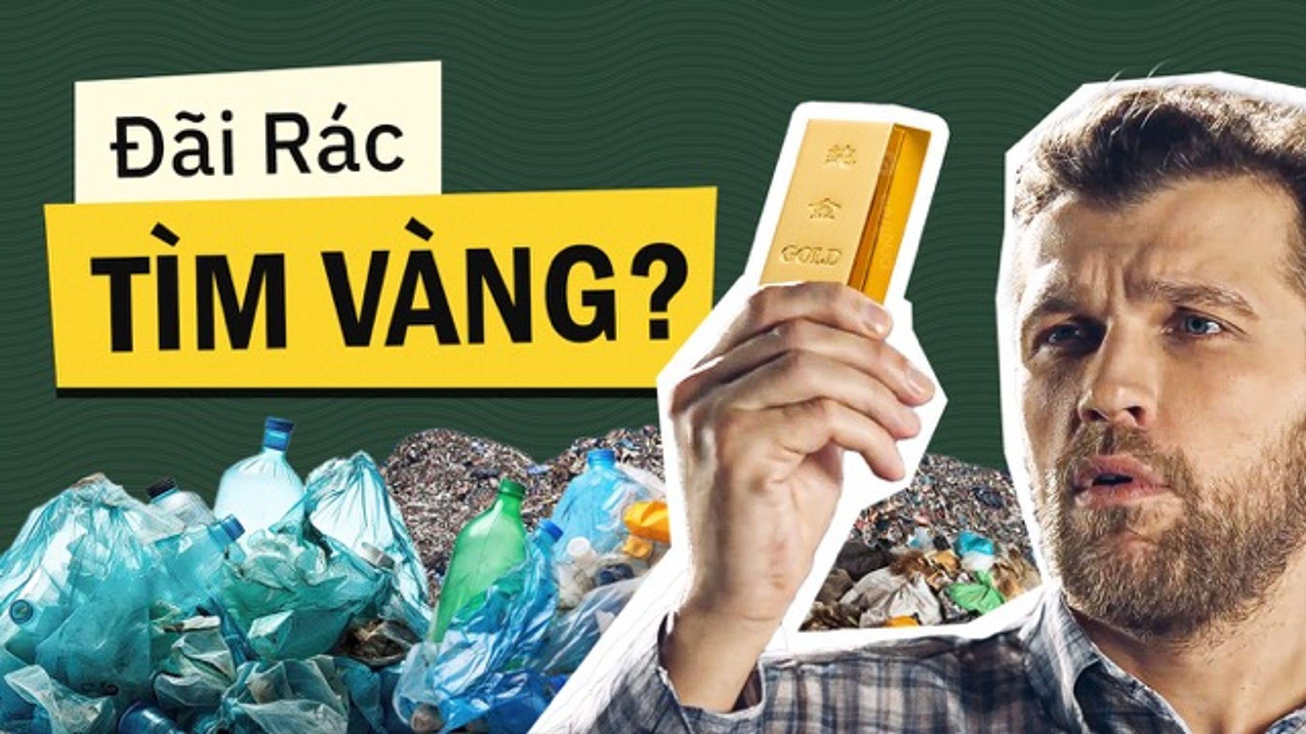Nghề săn rác tìm vàng, kiếm được tiền có gian nan?